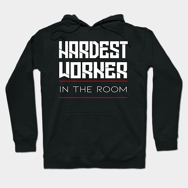 Hardest worker in the room gym lovers MOTIVATION QUOTES Hoodie by happy6fox